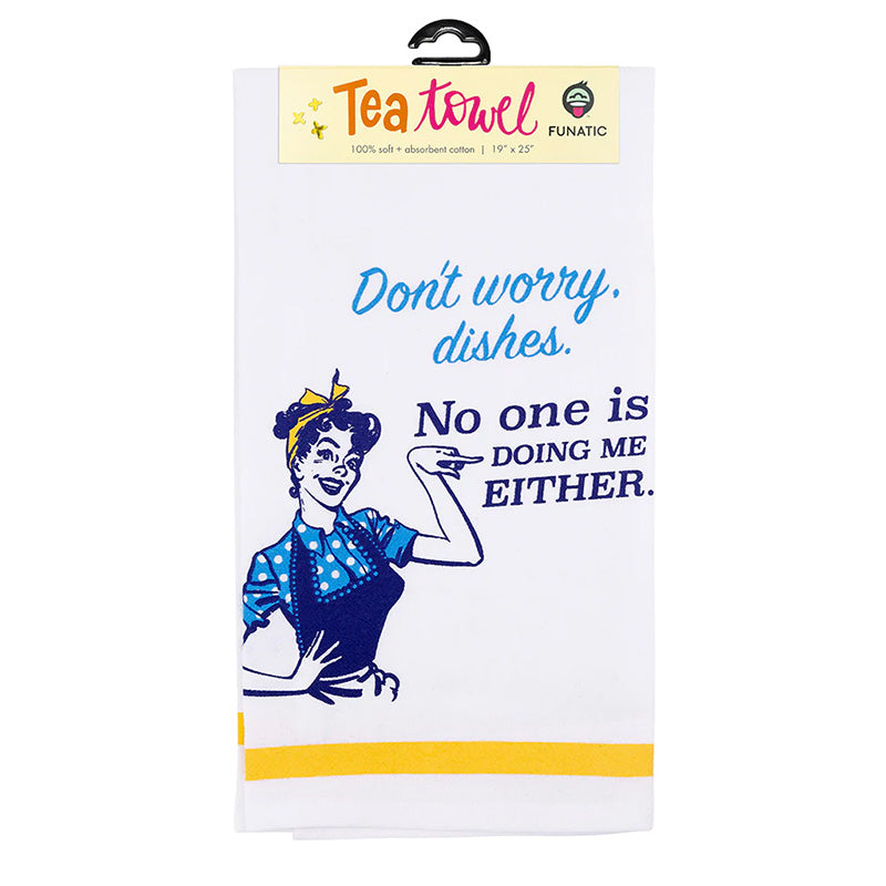Dont Worry Dishes, No One Is Doing Me Either Towel