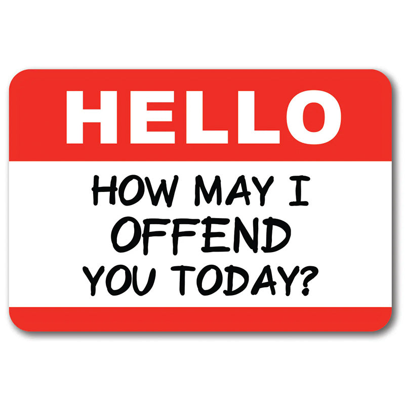 How May I Offend You Today Sticker